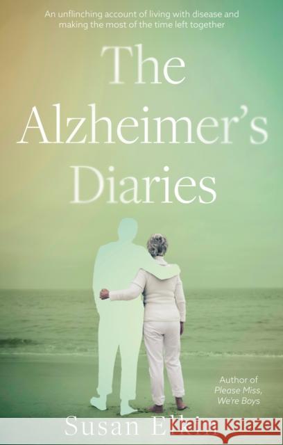 The Alzheimer's Diaries Susan Elkin 9781915352293