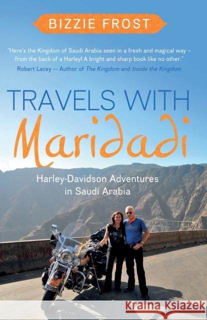 Travels with Maridadi: Harley-Davidson Adventures in Saudi Arabia Bizzie Frost 9781915352620 The Book Guild Ltd