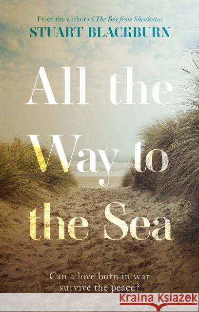 All the Way to the Sea Stuart Blackburn 9781915352859 The Book Guild Ltd