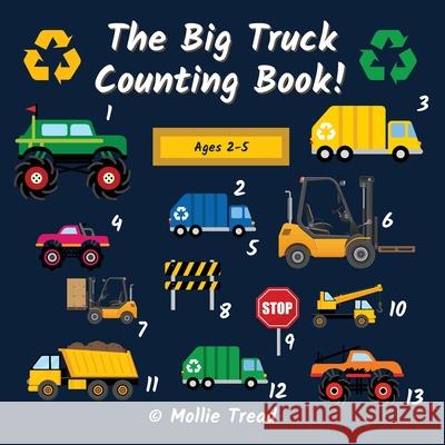The Big Truck Counting Book!: A Fun Activity Book For Boys Aged 2-5 - Garbage Trucks, Monster Trucks & Much More! Mollie Tread 9781915363008