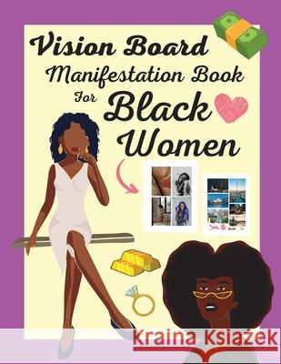 Vision Board Manifestation Book for Black Women: Attract Love, Money, Family & Vacations with this Inspiring DIY Clip Art Book of Images, Graphics and Journee Williams 9781915363107 de Pijp Publishing