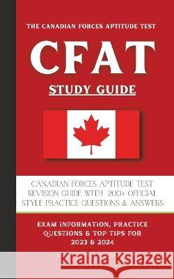 The Canadian Forces Aptitude Test (CFAT) Study Guide: Complete Review & Test Prep with 180 Official Style Practice Questions & Answers Fred Winstone 9781915363671 Fred Winstone