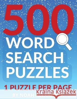 500 Word Search Puzzles: 1 Puzzle Per Page Noah Alexander 9781915372543 Scott M Ecommerce