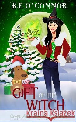 Gift of the Witch K. E. O'Connor 9781915378095 K.E. O'Connor Books