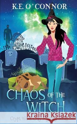 Chaos of the Witch K. E. O'Connor 9781915378149 K.E. O'Connor Books