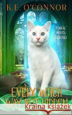 Every Witch Way but Hidden K E O'Connor   9781915378491 K.E. O'Connor Books