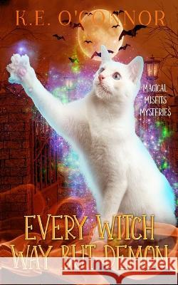 Every Witch Way but Demon K. E. O'Connor 9781915378514 K.E. O'Connor Books