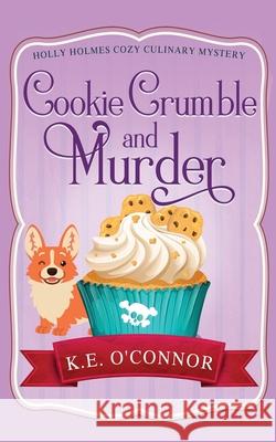 Cookie Crumble and Murder K. E. O'Connor 9781915378774 K.E. O'Connor Books