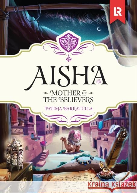 Aisha: In The Prophet's Heart Fatima Barkatulla 9781915381064