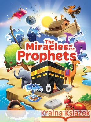 The Miracles of the Prophets (Little Kids) E. Mariam                                Zaheer Khatri Yasmin Mussa 9781915381132 Learning Roots Ltd