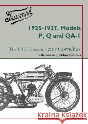 Triumph 1925-1927, Models P, Q and QA-1 Peter Cornelius   9781915382085 Richard Cornelius