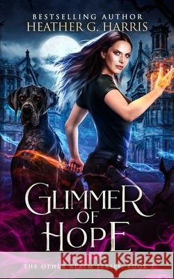 Glimmer of Hope: An Urban Fantasy Novel Heather G. Harris 9781915384041 Heather G Harris