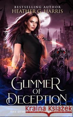 Glimmer of Deception: An Urban Fantasy Novel Heather G. Harris 9781915384065 Heather G Harris