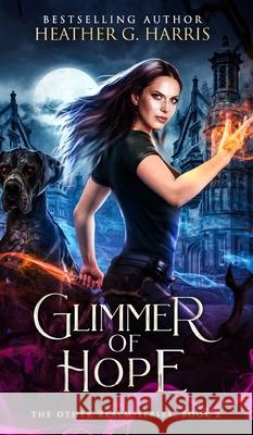 Glimmer of Hope: An Urban Fantasy Novel Heather G Harris   9781915384089 Heather G Harris
