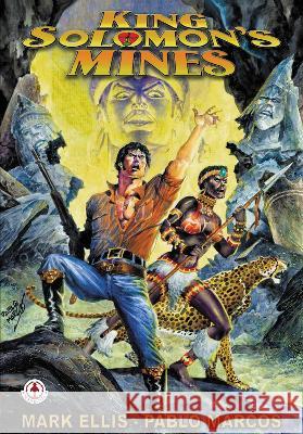 King Solomon's Mines: The Graphic Novel Mark Ellis, Pablo Marcos, H. Rider Haggard 9781915387080 Markosia Enterprises Ltd