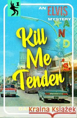 Kill Me Tender: An Elvis Mystery Daniel Klein   9781915393425 Dean Street Press