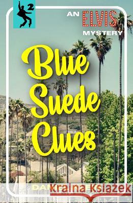 Blue Suede Clues: An Elvis Mystery Daniel Klein   9781915393449 Dean Street Press