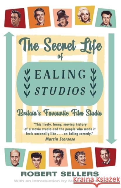 The Secret Life of Ealing Studios: Britain's Favourite Film Studio Robert Sellers   9781915393500