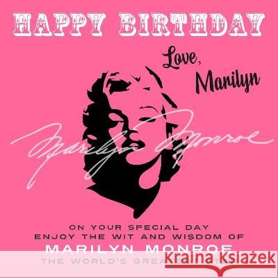 Happy Birthday-Love, Marilyn: On Your Special Day, Enjoy the Wit and Wisdom of Marilyn Monroe, the World\'s Greatest Star Marilyn Monroe 9781915393661 Dean Street Press