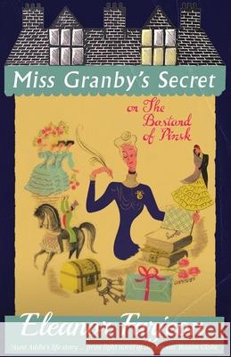 Miss Granby's Secret: or The Bastard of Pinsk Eleanor Farjeon 9781915393920