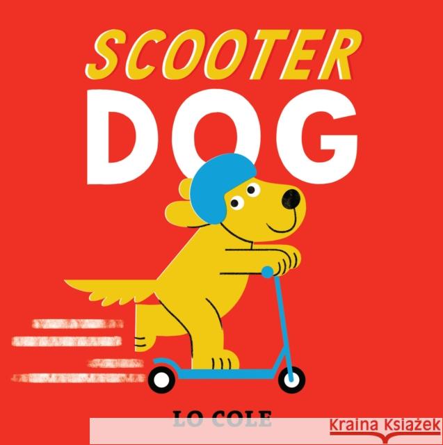 Scooter Dog Lo Cole 9781915395337 HarperCollins Publishers