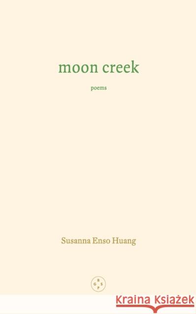 Moon Creek Susanna Enso Huang 9781915406446 Eyewear Publishing