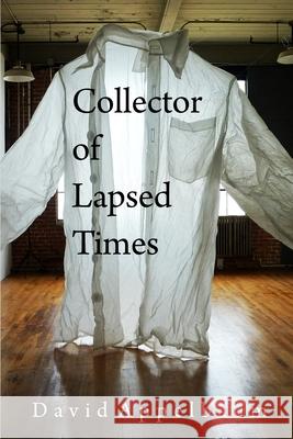 Collector Of Lapsed Times David Appelbaum 9781915406606