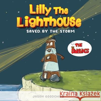 Lilly the Lighthouse: Saved by the Storm Jason Goodchild 9781915411013