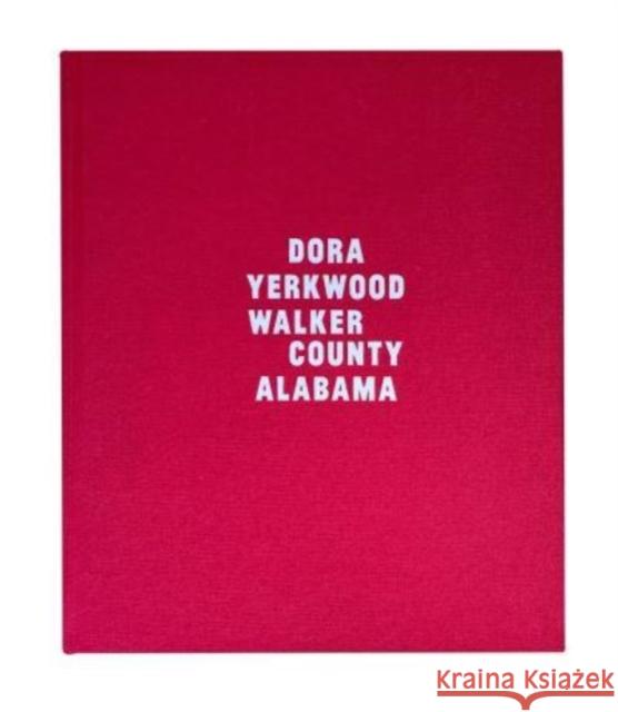 Dora, Yerkwood, Walker County, Alabama Fumi Nagasaka 9781915423108 GOST Books