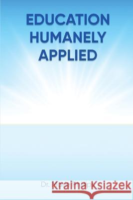 Education Humanely Applied Marie Phillips   9781915424617 Marie Phillips, Ph.D.