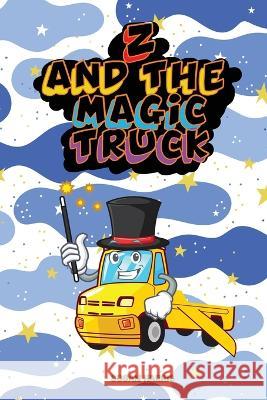 Z And The Magic Truck Susan Harris   9781915424686 Susan Harris