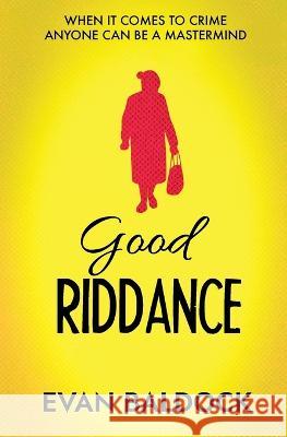 Good Riddance Evan Baldock 9781915433183 Red Dog Press