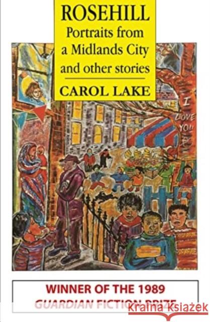 Rosehill and other stories: Portraits from a Midlands City Carol Lake 9781915434036