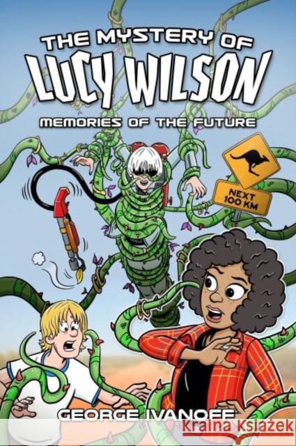 The Mystery of Lucy Wilson: Memories of the Future George Ivanoff 9781915439369