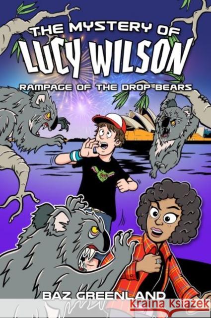 The Mystery of Lucy Wilson: Rampage of the Drop Bears Baz Greenland 9781915439376 Candy Jar Books