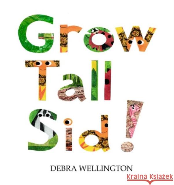 Grow Tall Sid! Debra Wellington 9781915439802