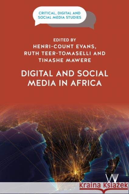 Digital and Social Media in Africa Henri-Count Evans Ruth Teer-Tomaselli Tinashe Mawere 9781915445056 University of Westminster Press