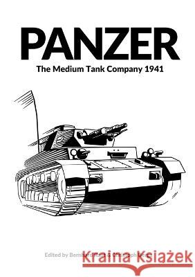 Panzer: The Medium Tank Company 1941 Bernhard Kast Christoph Bergs M Koskela 9781915453167