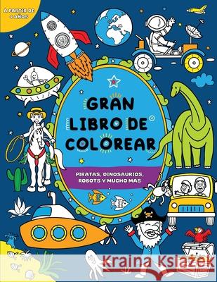 Gran libro de colorear para ni?os: Piratas, dinosaurios, robots y mucho m?s Fairywren Publishing 9781915454645 Fairywren Publishing