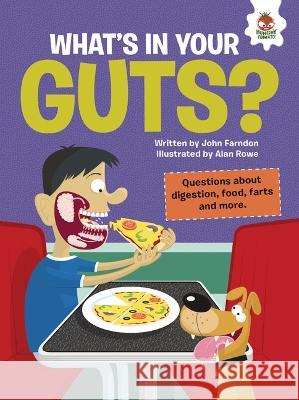 What\'s in Your Guts?: Questions about Digestion, Food, Farts, and More John Farndon Alan Rowe 9781915461056 Hungry Tomato
