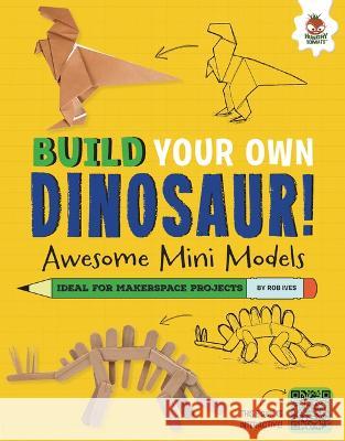 Awesome Mini Models: Small and Cool Dinos That Roamed the Earth Rob Ives 9781915461247 Hungry Tomato