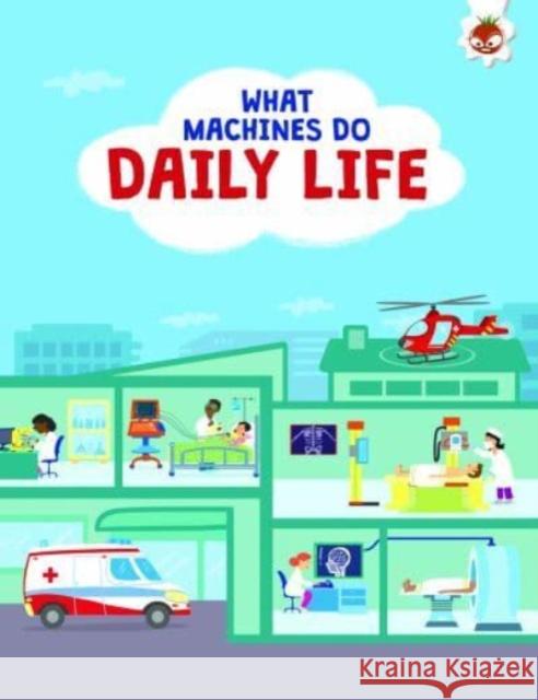 What Machines Do: DAILY LIFE: STEM John Allan 9781915461643 Hungry Tomato Ltd