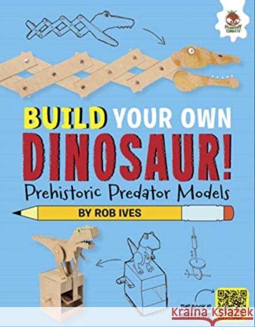 Prehistoric Predator Models: Build Your Own Dinosaurs! - Interactive Model Making STEAM Rob Ives 9781915461803