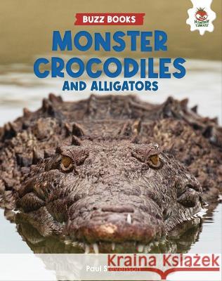 Monster Crocodiles and Alligators Paul Stevenson 9781915461865 Hungry Tomato