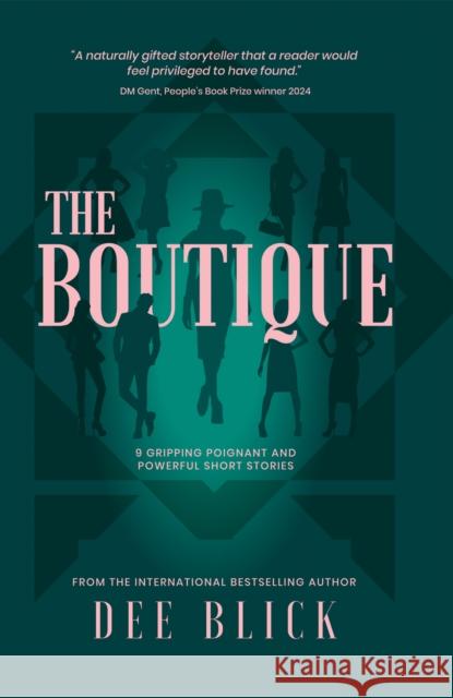 The Boutique: 9 GRIPPING POIGNANT AND POWERFUL SHORT STORIES Dee Blick 9781915465719 Filament Publishing Ltd