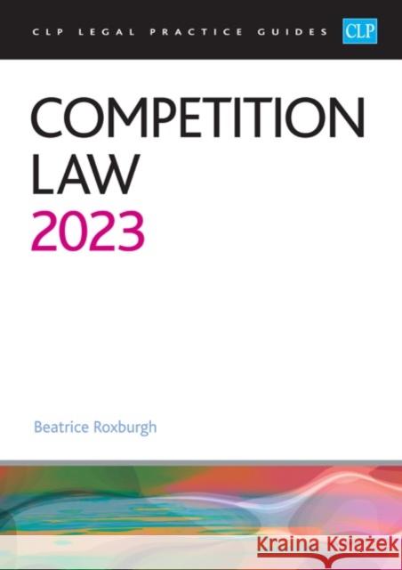 Competition Law 2023: Legal Practice Course Guides (LPC) Roxburgh 9781915469229