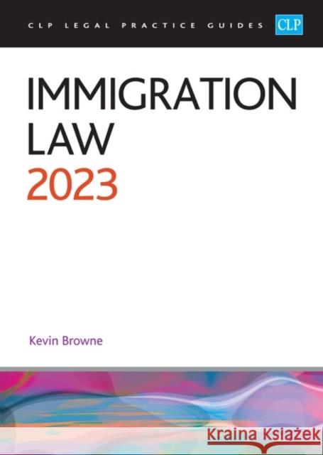 Immigration Law 2023: Legal Practice Course Guides (LPC) Browne 9781915469250