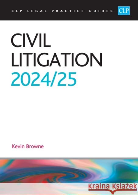 Civil Litigation 2024/2025: Legal Practice Course Guides (LPC) Browne 9781915469816