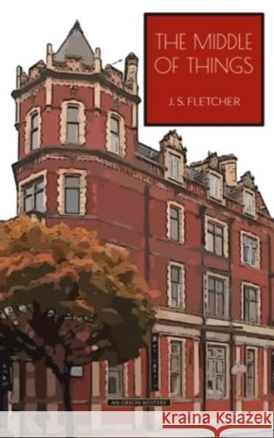 The Middle of Things J. S. Fletcher 9781915475060 The Oleander Press