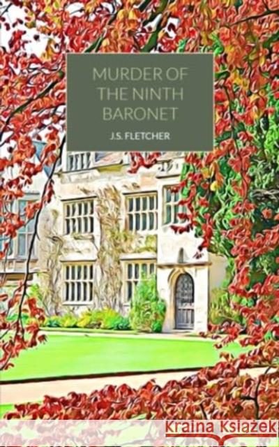 Murder of the Ninth Baronet J.S. Fletcher 9781915475244 The Oleander Press